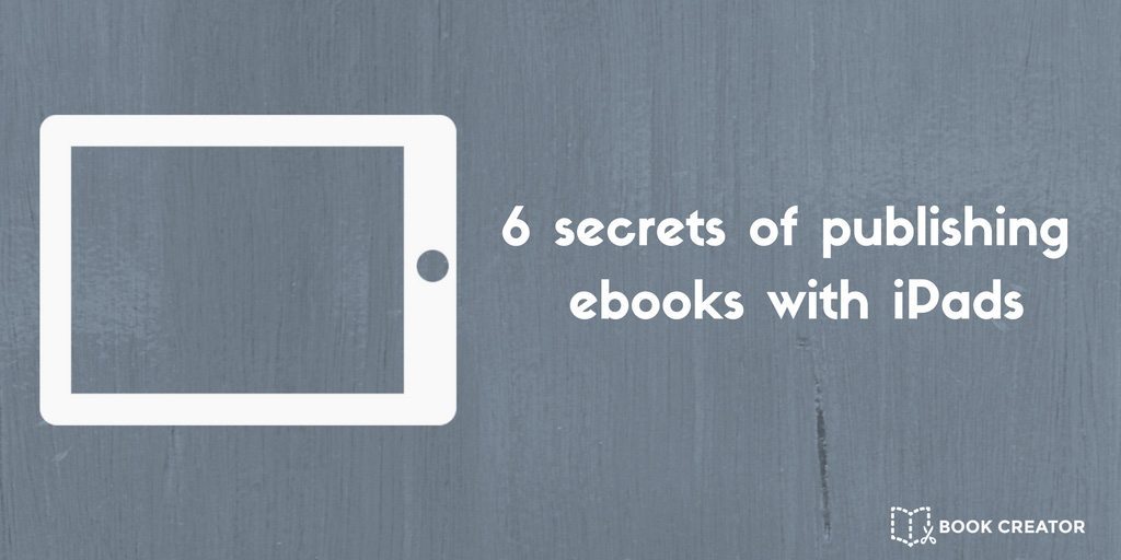 Featured image for “6 secrets of publishing ebooks with iPads”