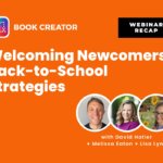 Book Creator webinar recap titled 'Welcoming Newcomers: Back-to-School Strategies,' featuring speakers David Hotler, Melissa Eaton, and Lisa Lynk. The graphic is set against an orange background.