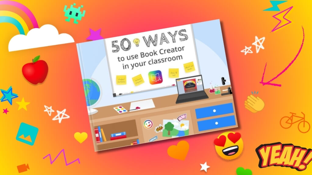 Colorful graphic promoting the ebook '50 Ways to Use Book Creator in Your Classroom.' The image shows a classroom desk setup with a laptop displaying the Book Creator app, along with colorful sticky notes and icons for digital tools like project portfolios. The background is bright and fun, featuring icons such as rainbows, stars, emojis, and an apple, creating an energetic and creative atmosphere.