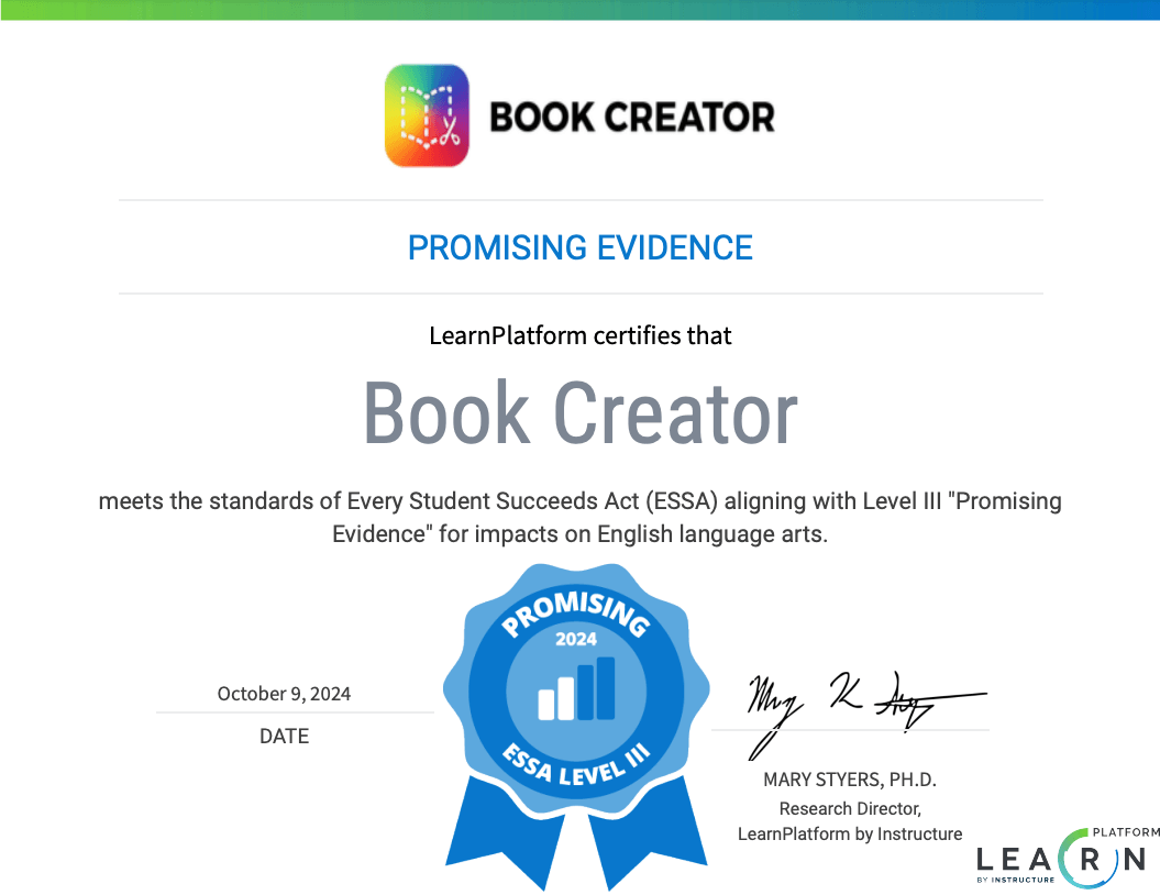 Certificate from LearnPlatform certifying that Book Creator meets the standards of ESSA Level III 'Promising Evidence' for impacts on English language arts, dated October 9, 2024, signed by Mary Styers, Ph.D., Research Director.