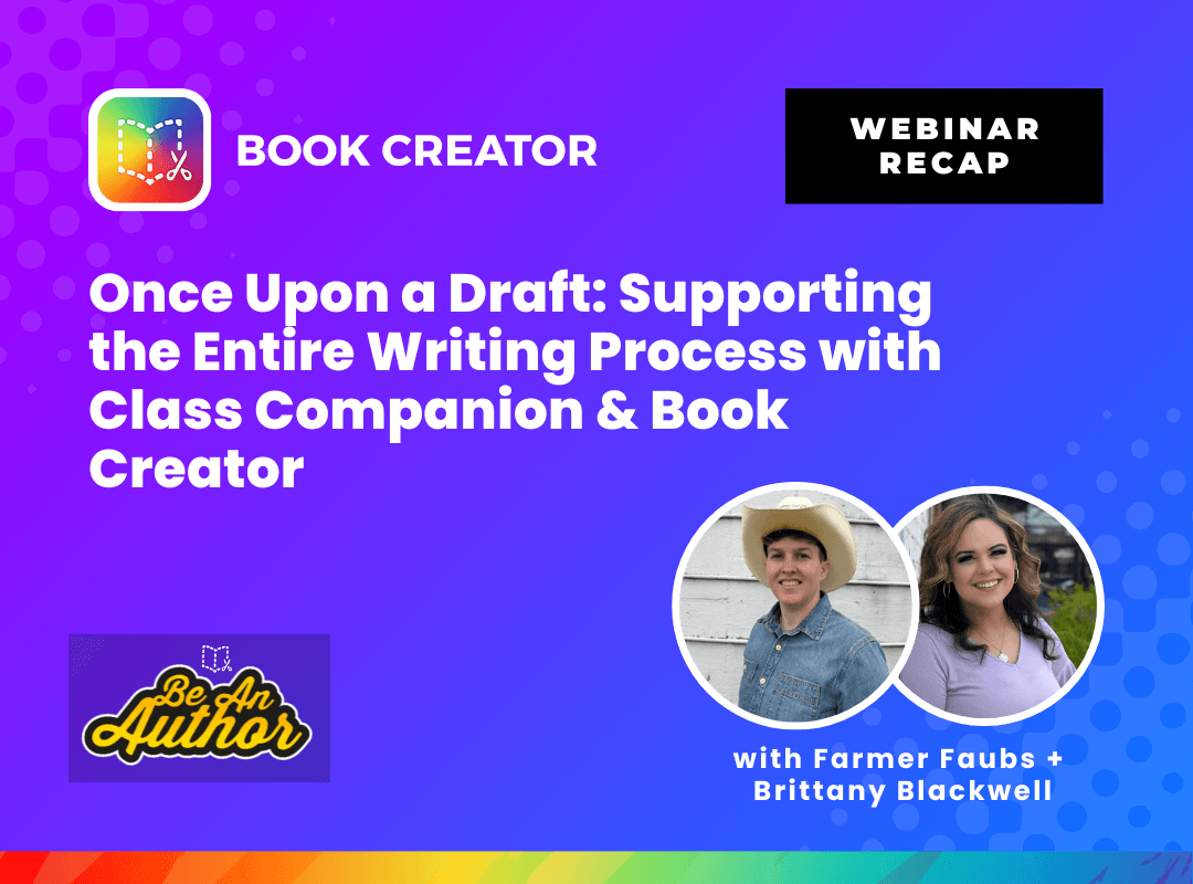 Featured image for “Webinar Recap: Once Upon a Draft – Supporting the Entire Writing Process with Class Companion & Book Creator”