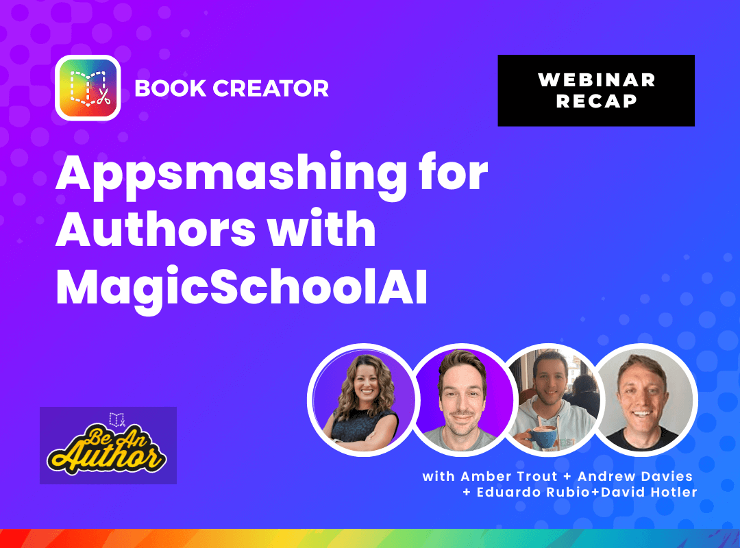 Featured image for “Webinar Recap: AppSmashing for Authors with MagicSchoolAI and Book Creator”