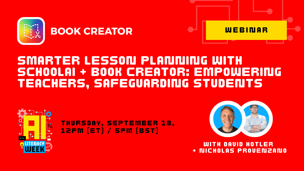 Smarter Lesson Planning with SchoolAI + Book Creator: Empowering Teachers, Safeguarding Students